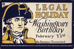 Plakat mit einem ernsten Mann im Anzug und Krawatte mit Text, der "Gesetzlicher Feiertag Washington's Birthday, 22. Februar - Kein Geschäft" auf einem hellblauen Hintergrund ankündigt.