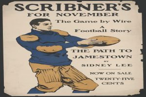 Ein Plakat, das eine Person zeigt, die einen Football hält, mit der Aufschrift "Scribner's for November: The Game by Wire Football Story" darüber. Die Person auf dem Plakat sieht entschlossen aus und hat die Arme ausgestreckt, als würde sie den Ball werfen.