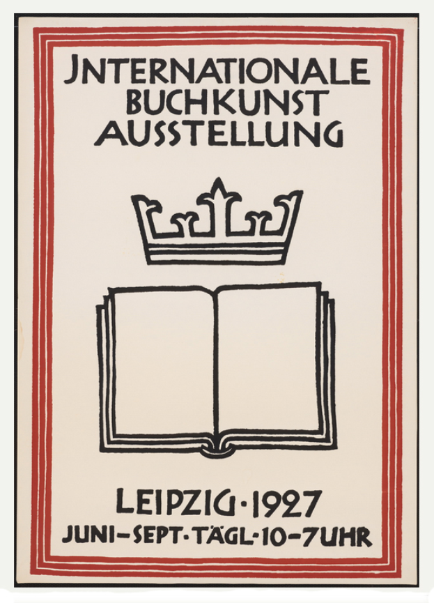 Ein Plakat mit einem aufgeschlagenen Buch und einer goldenen Krone darauf, mit der Aufschrift "Internationale Buchkunst Ausstellung Leipzig 1927".